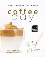 Best Recipes for World Coffee Day: Very Easy and Aromatic Coffee to Try at Home