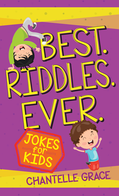 Best Riddles Ever: Jokes for Kids - Grace, Chantelle
