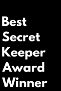 Best Secret Keeper Award: 110-Page Blank Lined Journal Funny Office Award Great for Coworker, Boss, Manager, Employee Gag Gift Idea