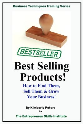 Best Selling Products!: How to Find Them, Sell Them & Grow Your Business! - Peters, Kimberly