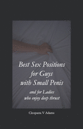 Best Sex Positions for Guys with Small Penis and for Ladies who enjoy deep thrust: Sex positions guide with high definition Black & White illustrations designed to fill your fantasies