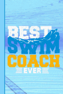 Best Swim Coach Ever: Journal Notebook, 100 Lined Pages for Daily Writing (6" X 9")