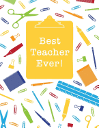 Best Teacher Ever: Inspirational Notebook for Teacher Appreciation Gift