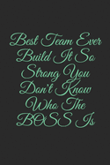 Best Team Ever Build It So Strong You Don't Know Who The BOSS Is: Lined Notebook, Journal Gift, 6x9, 110 Pages, Soft Cover, Matte Finish