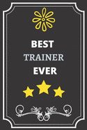 Best Trainer: Perfect Gift For Best Ever Anyone (100 Pages, Blank Notebook, 6 x 9) (Cool Notebooks) Paperback