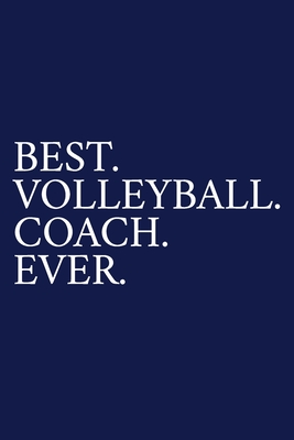 Best. Volleyball. Coach. Ever.: A Thank You Gift For Volleyball Coach Volunteer Volleyball Coach Gifts Volleyball Coach Appreciation Blue - Pen, The Irreverent