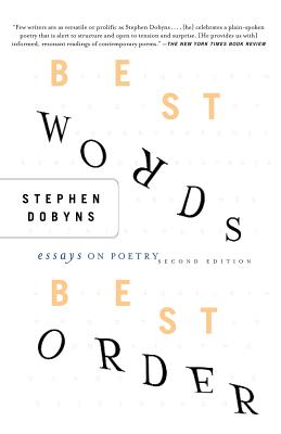 Best Words, Best Order: Essays on Poetry - Dobyns, S