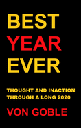 Best Year Ever: Thought and Inaction Through a Long 2020