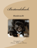Bestandsbuch Der Hundezucht: Extended Edition, Fur Uber 400 Eintragungen