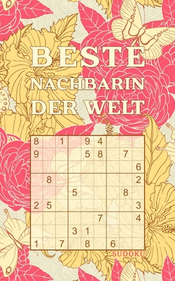 BESTE NACHBARIN DER WELT - Sudoku: Tolles R?tselbuch zum Verschenken an die netten Menschen von nebenan 184 knifflige R?tsel Kleines Geschenk f?r Nachbarn Geschenkidee zu Weihnachten, Geburtstag, Abschied - R?tsel-Freund