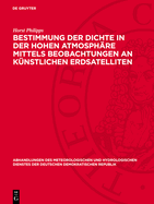 Bestimmung Der Dichte in Der Hohen Atmosphre Mittels Beobachtungen an Knstlichen Erdsatelliten