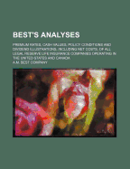 Best's Analyses: Premium Rates, Cash Values, Policy Conditions and Dividend Illustrations, Including Net Costs, of All Legal Reserve Life Insurance Companies Operating in the United States and Canada