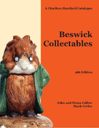 Beswick Collectables: A Charlton Standard Catalogue - Callow, John, and Callow, Diana, and Corley, Hank