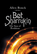 Bet Sharrukin: The Son of Perdition