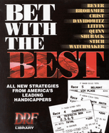 Bet with the Best: Expert Strategies from America's Leading Handicappers