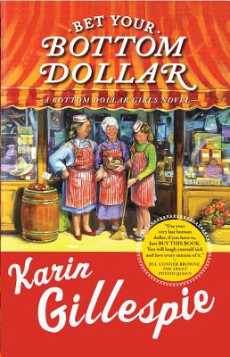 Bet Your Bottom Dollar: A Bottom Dollar Girls Novel - Gillespie, Karin
