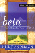 Beta Student Guide: The Next Step in Your Journey with Christ - Anderson, Neil T, Mr., and Freedom in Christ Ministries