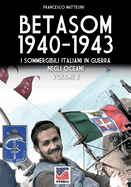 Betasom 1940-1943 - Vol. 2: I sommergibili italiani in guerra negli oceani