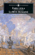 Bete Humaine, La - Zola, Emile, and Tancock, Leonard W (Translated by)