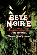Bete Noire: Stories Concerning Human Nature and Horror
