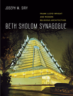 Beth Sholom Synagogue: Frank Lloyd Wright and Modern Religious Architecture