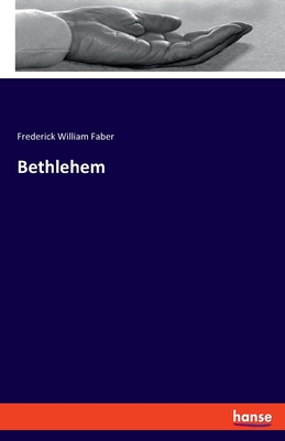 Bethlehem - Faber, Frederick William