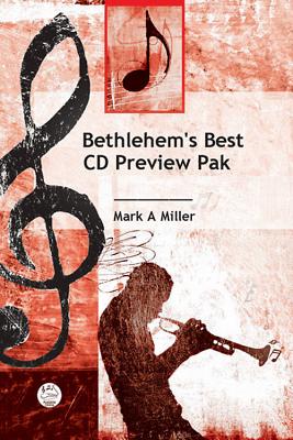 Bethlehem's Best CD Preview Pak: A Children's Musical Based on the Story from Luke 2 - Miller, Mark A