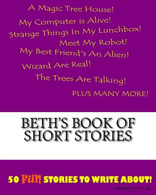 Beth's Book Of Short Stories - Lee, K P