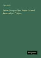 Betrachtungen ?ber Kants Entwurf Zum ewigen Frieden