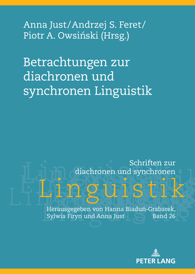 Betrachtungen zur diachronen und synchronen Linguistik - Just, Anna (Editor), and Owsi ski, Piotr A (Editor)