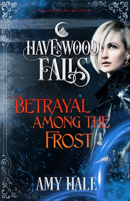 Betrayal Among the Frost - Havenwood Falls Collective, and Cook, Kristie (Editor), and Ferry, Liz (Editor)