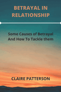 Betrayal in Relationship: Some Causes Of Betrayal And How To Tackle Them