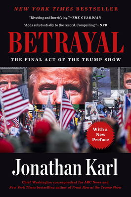 Betrayal: The Final Act of the Trump Show - Karl, Jonathan