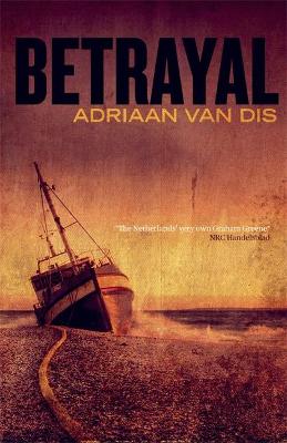 Betrayal - van Dis, Adriaan, and Rilke, Ina (Translated by)