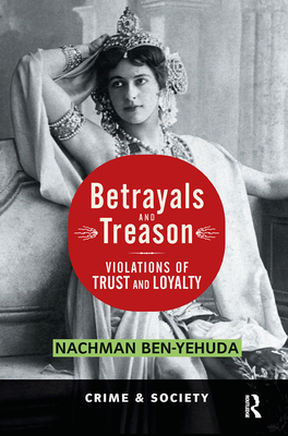 Betrayals And Treason: Violations Of Trust And Loyalty - Ben-yehuda, Nachman