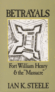 Betrayals: Fort William Henry and the Massacre