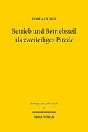 Betrieb und Betriebsteil als zweiteiliges Puzzle: Auslegung und Reformpotenzial unter Einbezug des US-amerikanischen National Labor Relations Acts