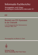 Betrieb Von DV-Systemen in Der Zukunft: 5. Gi-Fachgesprch ber Rechenzentren Tbingen, 17./18.Mrz 1983