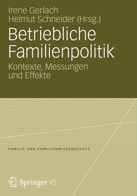 Betriebliche Familienpolitik: Kontexte, Messungen Und Effekte - Gerlach, Irene (Editor), and Schneider, Helmut (Editor)