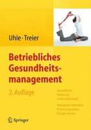 Betriebliches Gesundheitsmanagement: Gesundheitsforderung in Der Arbeitswelt - Mitarbeiter Einbinden, Prozesse Gestalten, Erfolge Messen