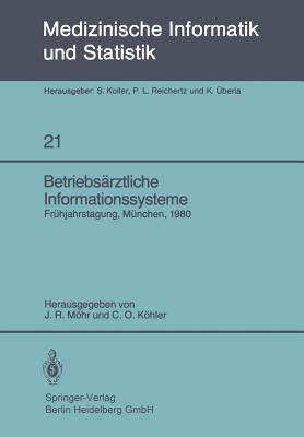 Betriebs?rztliche Informationssysteme: Fr?hjahrstagung der GMDS, M?nchen, 21. - 22. M?rz 1980 - Mhr, J.R. (Editor), and Khler, C.O. (Editor)