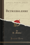 Betriebslehre (Classic Reprint)