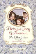 Betsy and Tacy Go Downtown - Lovelace, Maud Hart