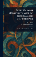 Betsy Gaskins (Dimicrat), Wife of Jobe Gaskins (Republican)