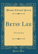 Betsy Lee: A Fo'c's'le Yarn (Classic Reprint)