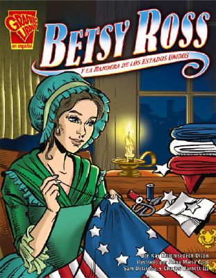 Betsy Ross Y La Bandera de Los Estados Unidos - Cool, Anna Maria (Illustrator), and Delarosa, Sam (Illustrator), and Barnett III, Charles (Illustrator)