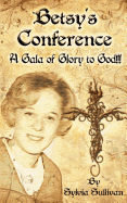 Betsy's Conference: A Gala of Glory to God!!!