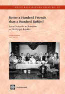 Better a Hundred Friends Than a Hundred Rubles?: Social Networks in Transition - The Kyrgyz Republic Volume 39