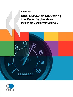 Better Aid 2008 Survey on Monitoring the Paris Declaration: Making Aid More Effective by 2010 - OECD Publishing