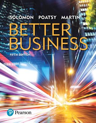 Better Business, Student Value Edition Plus Mylab Intro to Business with Pearson Etext -- Access Card Package - Solomon, Michael R, Professor, and Poatsy, Mary Anne, and Martin, Kendall